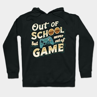 Out of school but never out of game Hoodie